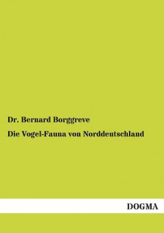 Knjiga Vogel-Fauna von Norddeutschland Bernard Borggreve