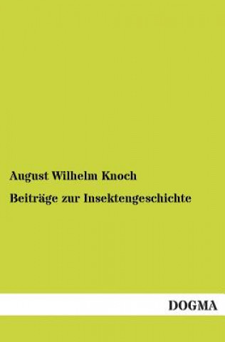 Kniha Beitrage zur Insektengeschichte August Wilhelm Knoch