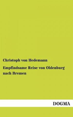 Kniha Empfindsame Reise von Oldenburg nach Bremen Christoph von Hedemann