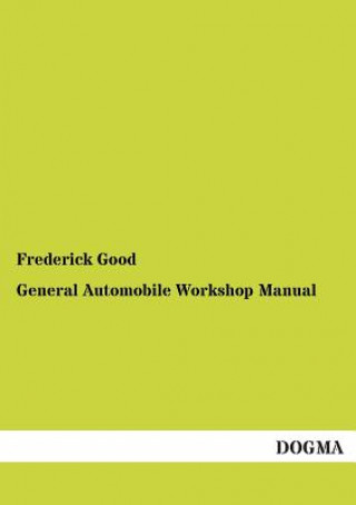 Książka General Automobile Workshop Manual Frederick Good