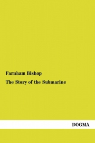 Kniha The Story of the Submarine Farnham Bishop
