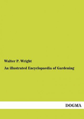 Książka illustrated Encyclopaedia of Gardening Walter P. Wright