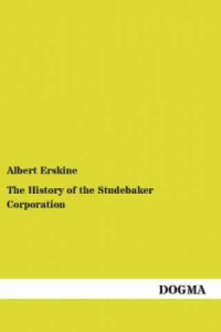 Carte The History of the Studebaker Corporation Albert Erskine