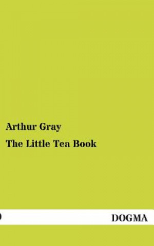 Kniha Little Tea Book Arthur Gray