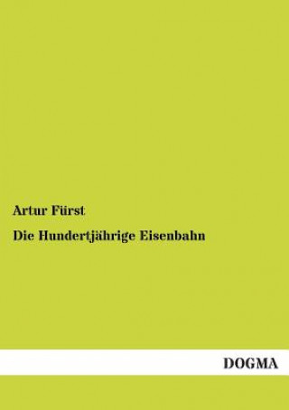 Kniha Hundertjahrige Eisenbahn Artur Fürst