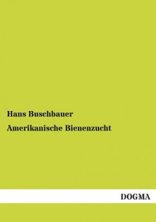 Könyv Amerikanische Bienenzucht Hans Buschbauer