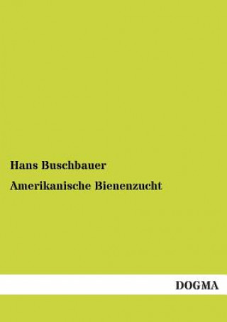 Книга Amerikanische Bienenzucht Hans Buschbauer