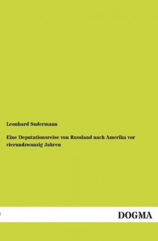 Książka Eine Deputationsreise von Russland nach Amerika vor vierundzwanzig Jahren Leonhard Sudermann