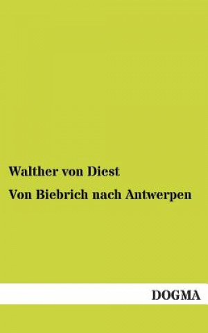 Książka Von Biebrich nach Antwerpen Walther von Diest