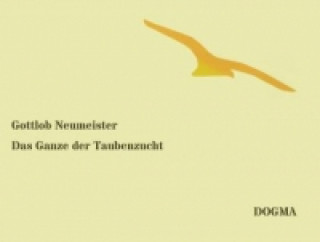 Libro Das Ganze der Taubenzucht Gottlob Neumeister