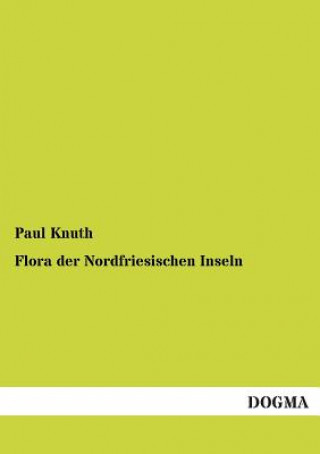 Buch Flora der Nordfriesischen Inseln Paul Knuth