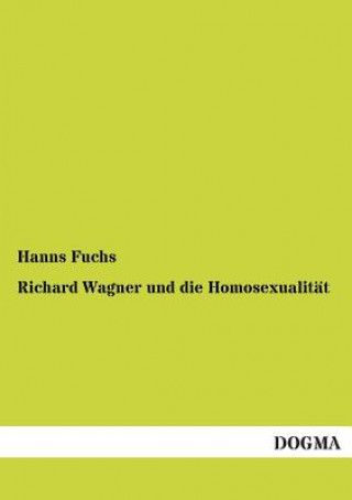Kniha Richard Wagner und die Homosexualitat Hanns Fuchs