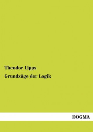Книга Grundzuge Der Logik Theodor Lipps