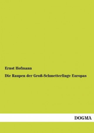 Книга Raupen Der Gross-Schmetterlinge Europas Ernst Hofmann