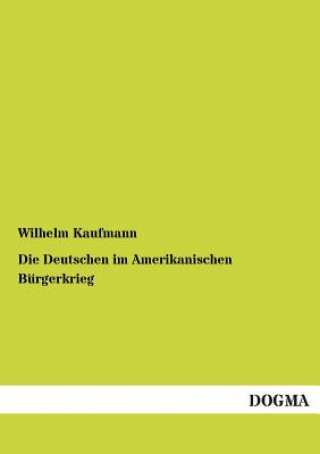 Buch Deutschen Im Amerikanischen Burgerkrieg Wilhelm Kaufmann