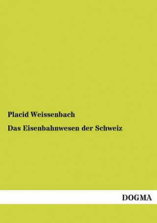 Kniha Eisenbahnwesen Der Schweiz Placid Weissenbach