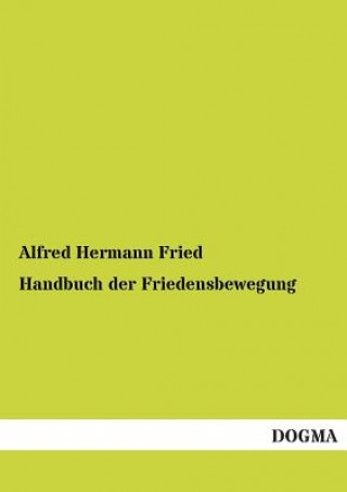 Carte Handbuch Der Friedensbewegung Alfred Hermann Fried