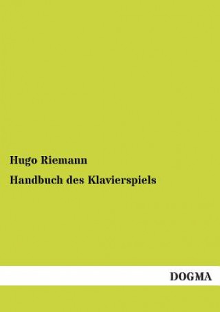 Kniha Handbuch Des Klavierspiels Hugo Riemann