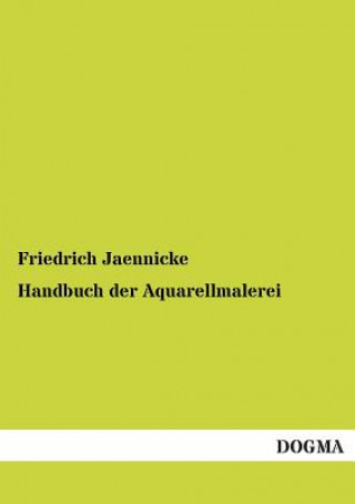 Kniha Handbuch Der Aquarellmalerei Friedrich Jaennicke