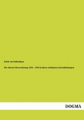 Kniha oberste Heeresleitung 1914 - 1916 in ihren wichtigsten Entschliessungen Erich von Falkenhayn
