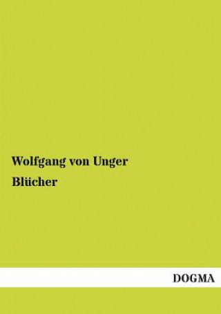Книга Blucher Wolfgang Von Unger