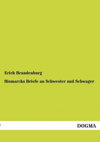 Knjiga Bismarcks Briefe an Schwester und Schwager Otto von Bismarck