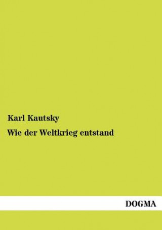 Carte Wie der Weltkrieg entstand Karl Kautsky