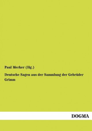 Книга Deutsche Sagen Aus Der Sammlung Der Gebr Der Grimm Paul Merker