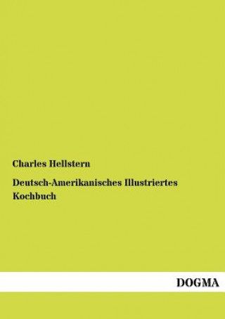 Книга Deutsch-Amerikanisches Illustriertes Kochbuch Charles Hellstern