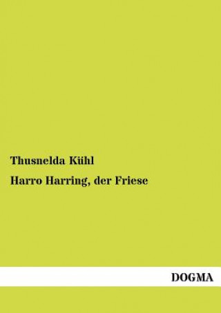 Könyv Harro Harring, Der Friese Thusnelda Kühl