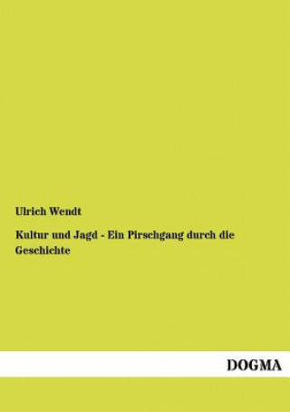 Carte Kultur und Jagd - Ein Pirschgang durch die Geschichte Ulrich Wendt