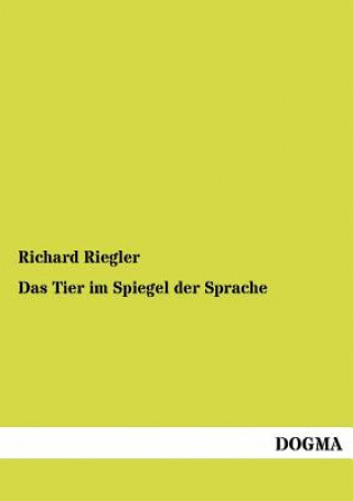 Kniha Tier im Spiegel der Sprache Richard Riegler