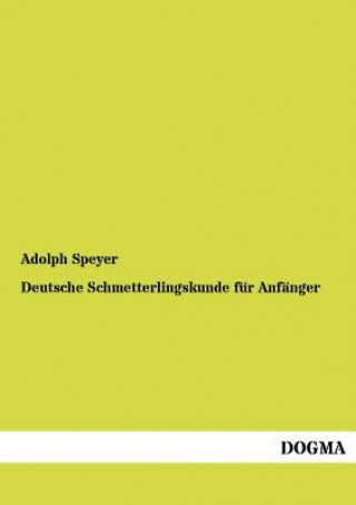 Carte Deutsche Schmetterlingskunde Fur Anf Nger Adolph Speyer