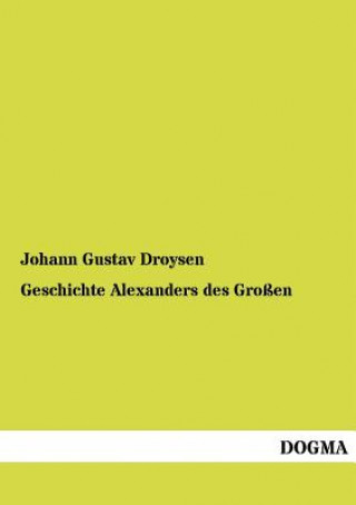 Książka Geschichte Alexanders des Grossen Johann Gustav Droysen