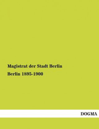 Kniha Berlin 1895-1900 Magistrat der Stadt Berlin