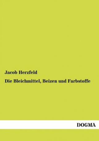 Książka Bleichmittel, Beizen und Farbstoffe Jacob Herzfeld