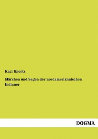 Kniha M Rchen Und Sagen Der Nordamerikanischen Indianer Karl Knortz