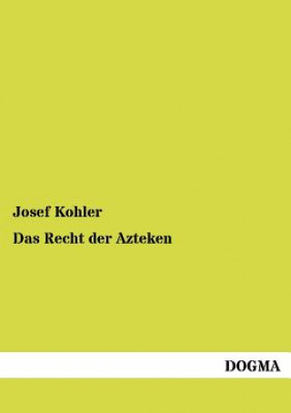 Carte Recht der Azteken Josef Kohler
