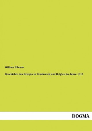 Libro Geschichte des Krieges in Frankreich und Belgien im Jahre 1815 William Siborne