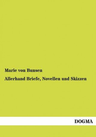 Kniha Allerhand Briefe, Novellen und Skizzen Marie von Bunsen