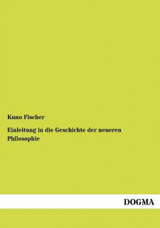 Carte Einleitung in die Geschichte der neueren Philosophie Kuno Fischer