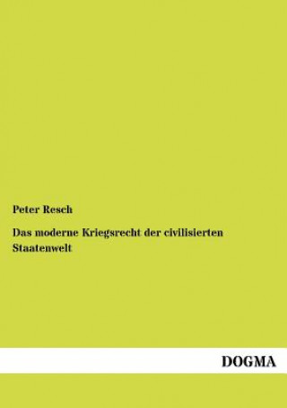 Książka moderne Kriegsrecht der civilisierten Staatenwelt Peter Resch