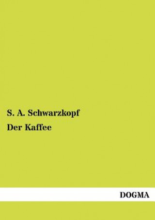 Kniha Kaffee S. A. Schwarzkopf