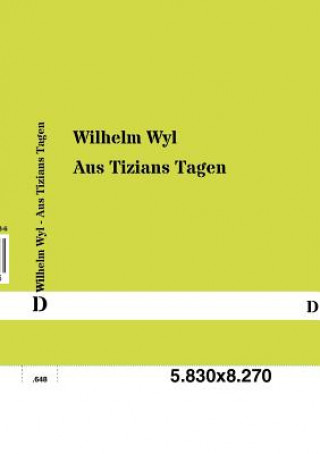Kniha Aus Tizians Tagen Wilhelm Wyl