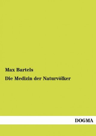 Knjiga Medizin der Naturvoelker Max Bartels