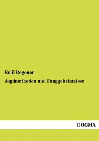 Книга Jagdmethoden und Fanggeheimnisse Emil Regener