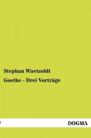 Carte Goethe - Drei Vortrage Stephan Waetzoldt