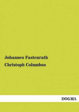 Книга Christoph Columbus Johannes Fastenrath