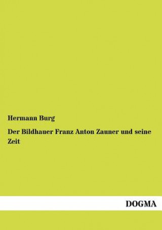 Carte Bildhauer Franz Anton Zauner und seine Zeit Hermann Burg