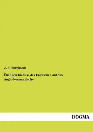 Książka UEber den Einfluss des Englischen auf das Anglo-Normannische J. E. Burghardt